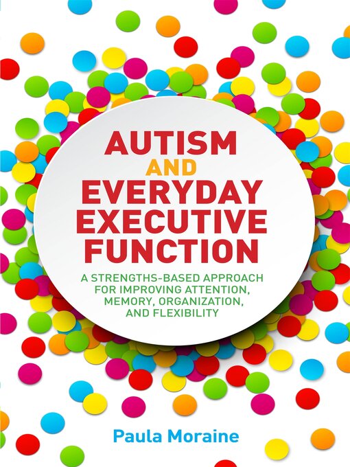 Title details for Autism and Everyday Executive Function by Paula Moraine - Available